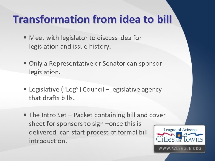 Transformation from idea to bill § Meet with legislator to discuss idea for legislation