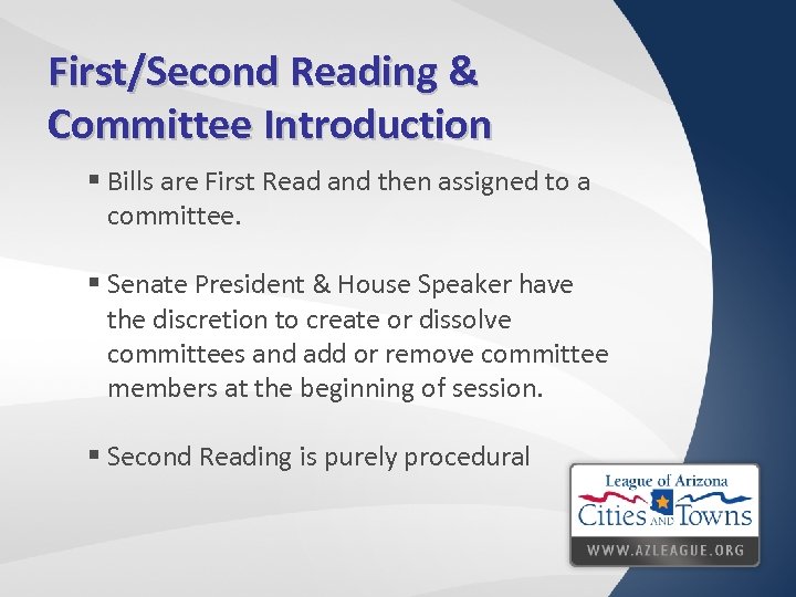 First/Second Reading & Committee Introduction § Bills are First Read and then assigned to