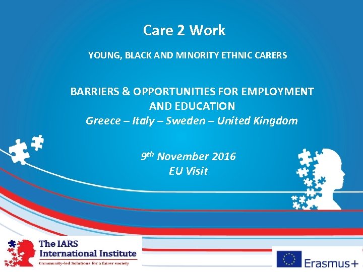 Care 2 Work YOUNG, BLACK AND MINORITY ETHNIC CARERS BARRIERS & OPPORTUNITIES FOR EMPLOYMENT