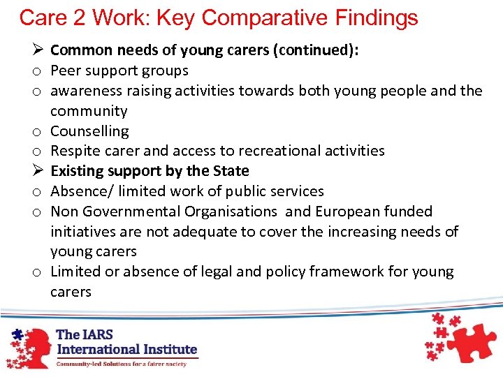 Care 2 Work: Key Comparative Findings Ø Common needs of young carers (continued): o