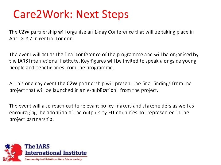 Care 2 Work: Next Steps The C 2 W partnership will organise an 1