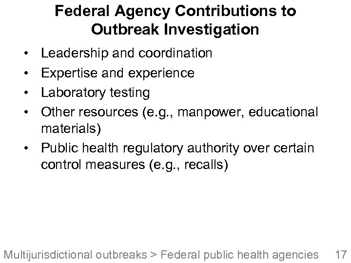 Federal Agency Contributions to Outbreak Investigation • • Leadership and coordination Expertise and experience