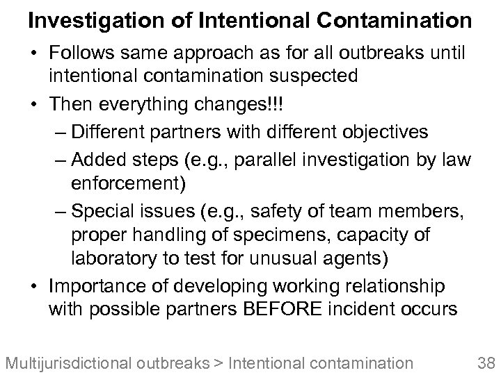 Investigation of Intentional Contamination • Follows same approach as for all outbreaks until intentional