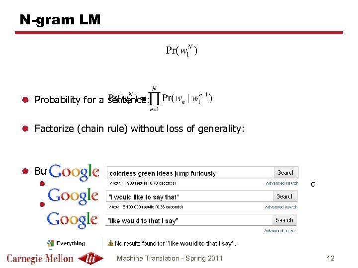 N-gram LM l Probability for a sentence: l Factorize (chain rule) without loss of