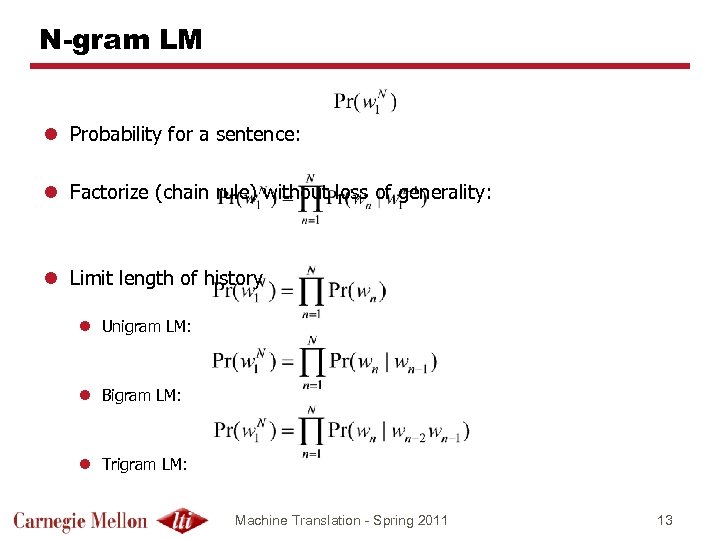 N-gram LM l Probability for a sentence: l Factorize (chain rule) without loss of