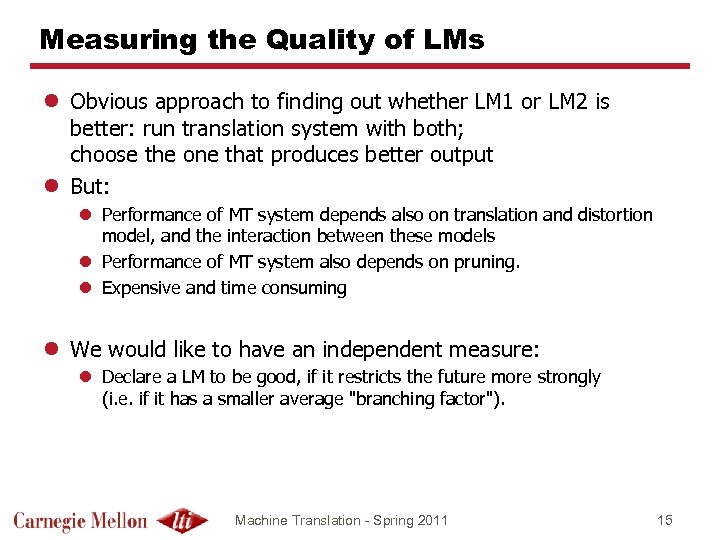 Measuring the Quality of LMs l Obvious approach to finding out whether LM 1