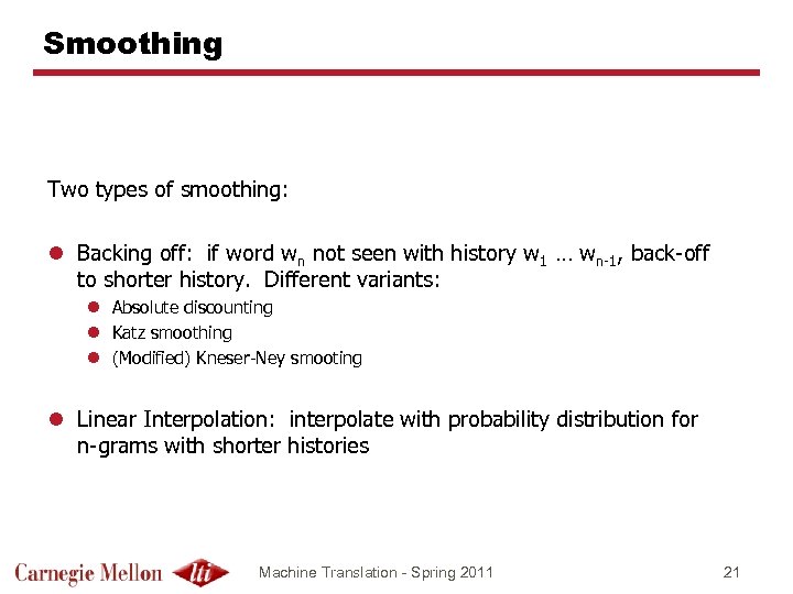 Smoothing Two types of smoothing: l Backing off: if word wn not seen with