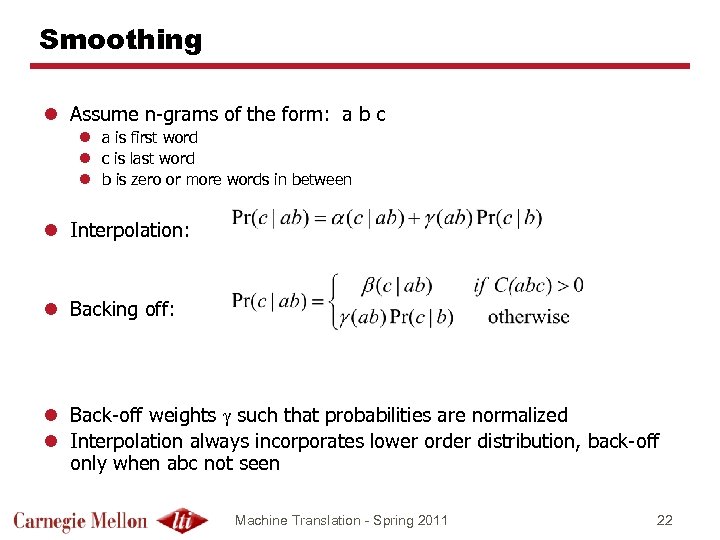 Smoothing l Assume n-grams of the form: a b c l a is first