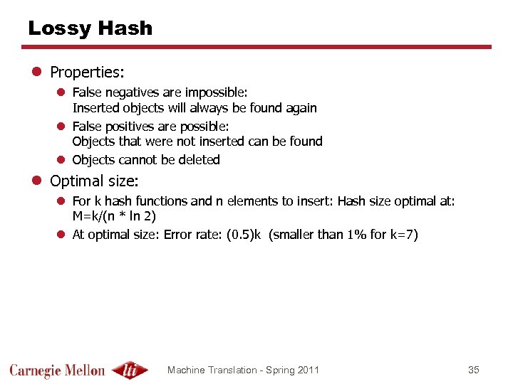 Lossy Hash l Properties: l False negatives are impossible: Inserted objects will always be