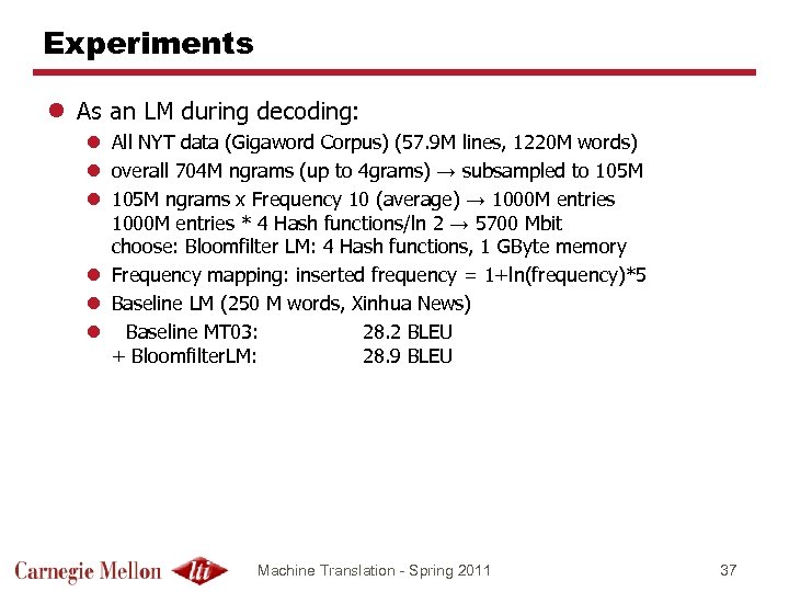 Experiments l As an LM during decoding: l All NYT data (Gigaword Corpus) (57.