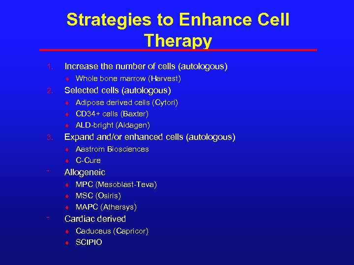 Strategies to Enhance Cell Therapy 1. Increase the number of cells (autologous) ¨ Whole