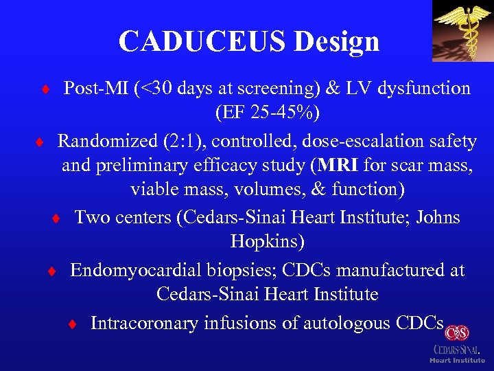 CADUCEUS Design ¨ Post-MI (<30 days at screening) & LV dysfunction (EF 25 -45%)