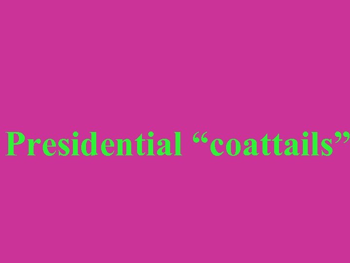 Presidential “coattails” 