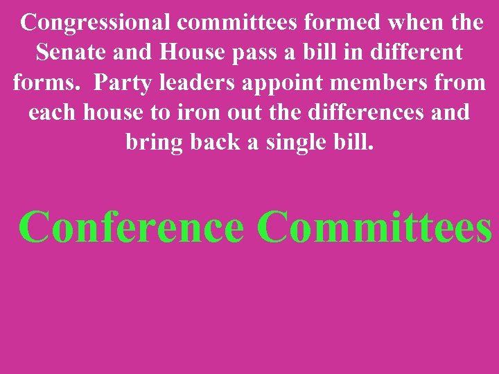  Congressional committees formed when the Senate and House pass a bill in different