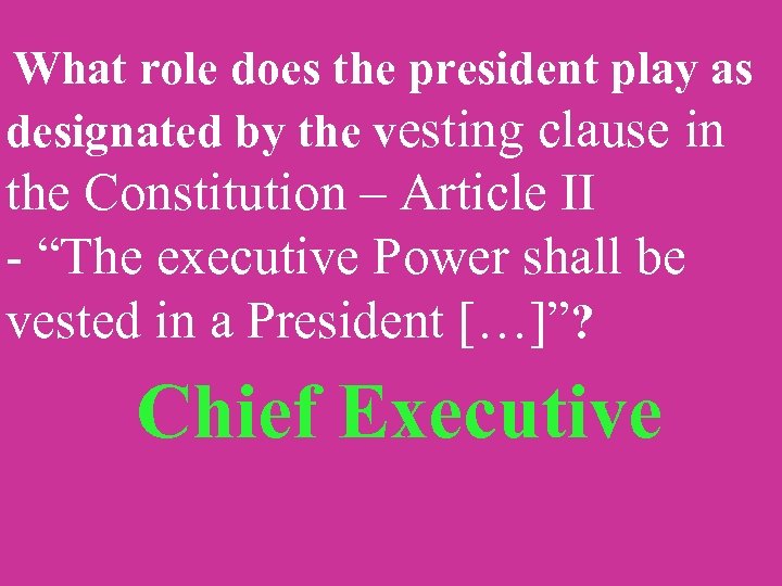What role does the president play as designated by the vesting clause in the