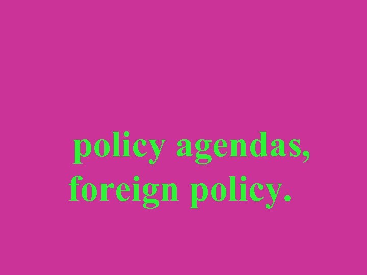 policy agendas, foreign policy. 