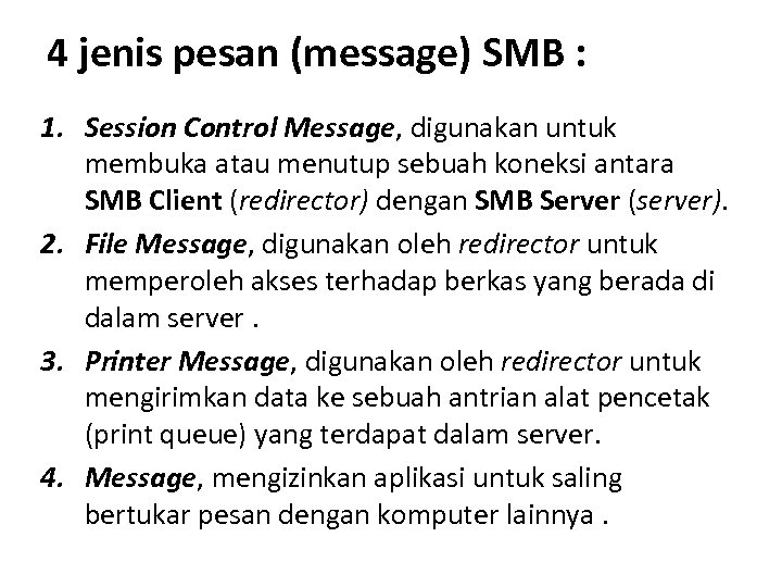 4 jenis pesan (message) SMB : 1. Session Control Message, digunakan untuk membuka atau