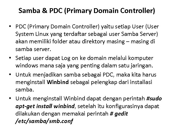 Samba & PDC (Primary Domain Controller) • PDC (Primary Domain Controller) yaitu setiap User