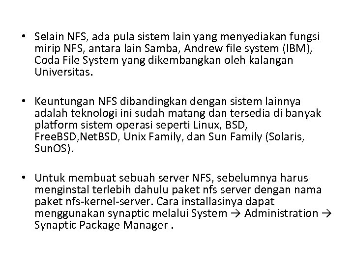  • Selain NFS, ada pula sistem lain yang menyediakan fungsi mirip NFS, antara