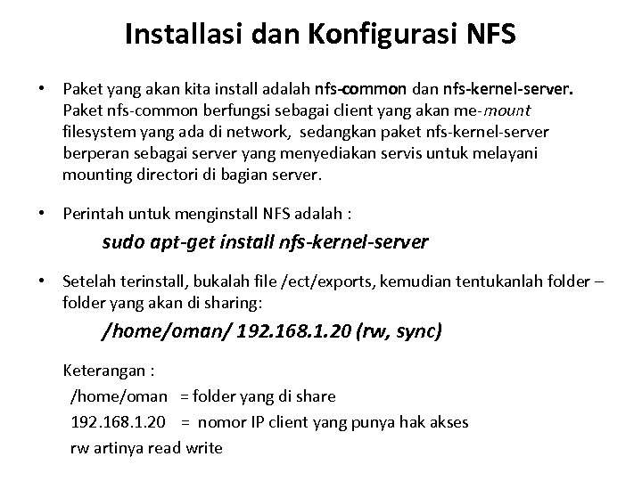 Installasi dan Konfigurasi NFS • Paket yang akan kita install adalah nfs-common dan nfs-kernel-server.