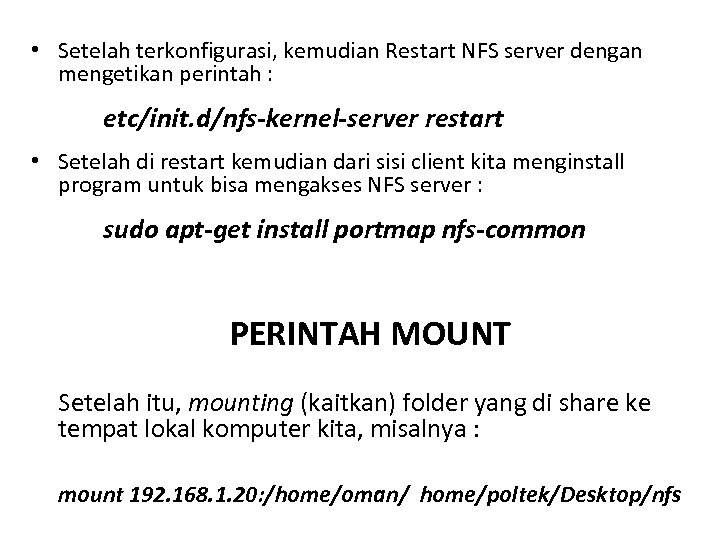  • Setelah terkonfigurasi, kemudian Restart NFS server dengan mengetikan perintah : etc/init. d/nfs-kernel-server