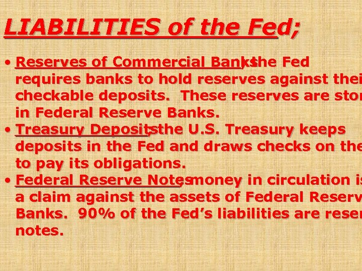 LIABILITIES of the Fed; • Reserves of Commercial Banks ; the Fed requires banks