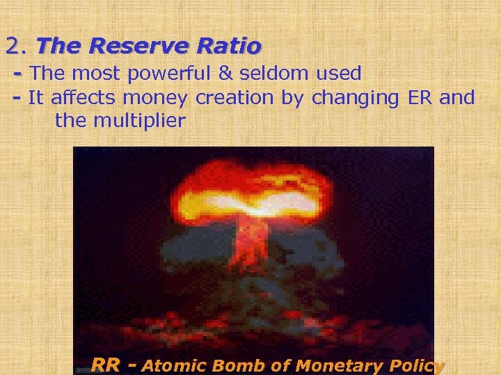 2. The Reserve Ratio - The most powerful & seldom used - It affects