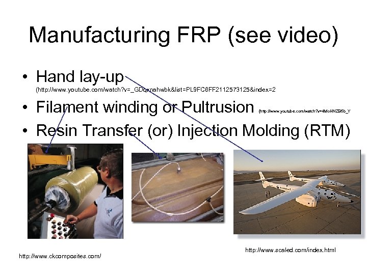 Manufacturing FRP (see video) • Hand lay-up (http: //www. youtube. com/watch? v=_GDqxnahwbk&list=PL 9 FC