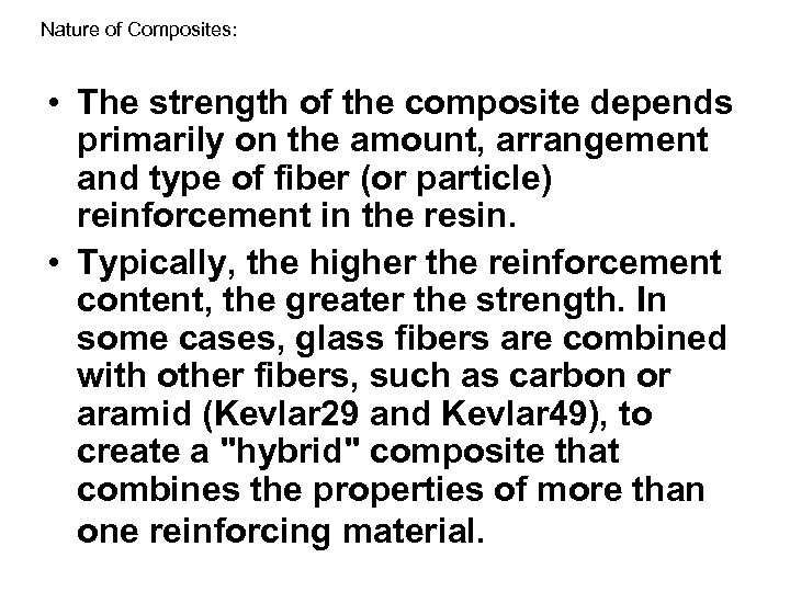 Nature of Composites: • The strength of the composite depends primarily on the amount,