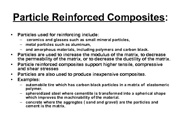 Particle Reinforced Composites: • Particles used for reinforcing include: – ceramics and glasses such