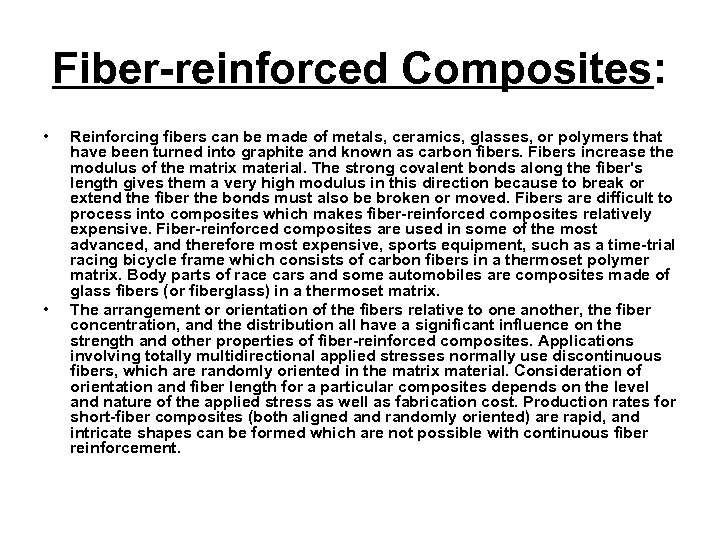 Fiber-reinforced Composites: • • Reinforcing fibers can be made of metals, ceramics, glasses, or