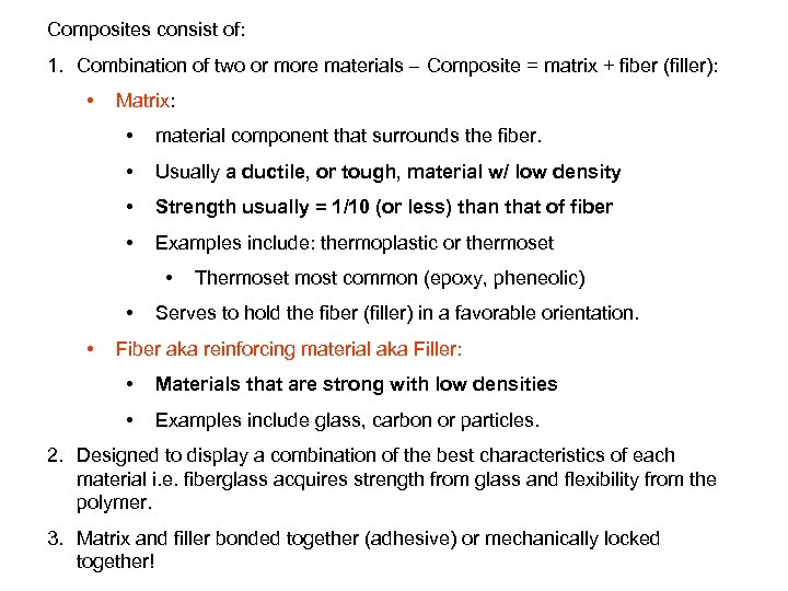 Composites consist of: 1. Combination of two or more materials – Composite = matrix