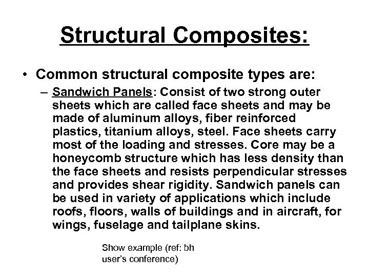 Structural Composites: • Common structural composite types are: – Sandwich Panels: Consist of two