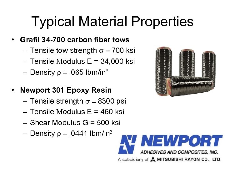 Typical Material Properties • Grafil 34 -700 carbon fiber tows – Tensile tow strength