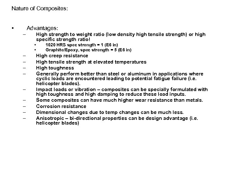 Nature of Composites: • Advantages: – High strength to weight ratio (low density high