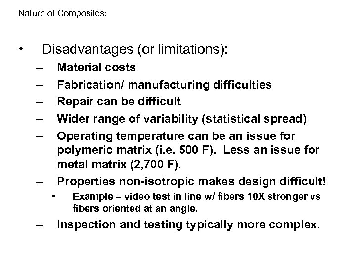 Nature of Composites: • Disadvantages (or limitations): – – – Material costs Fabrication/ manufacturing