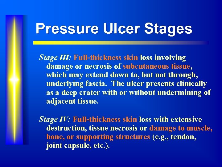Pressure Ulcer Stages Stage III: Full-thickness skin loss involving damage or necrosis of subcutaneous