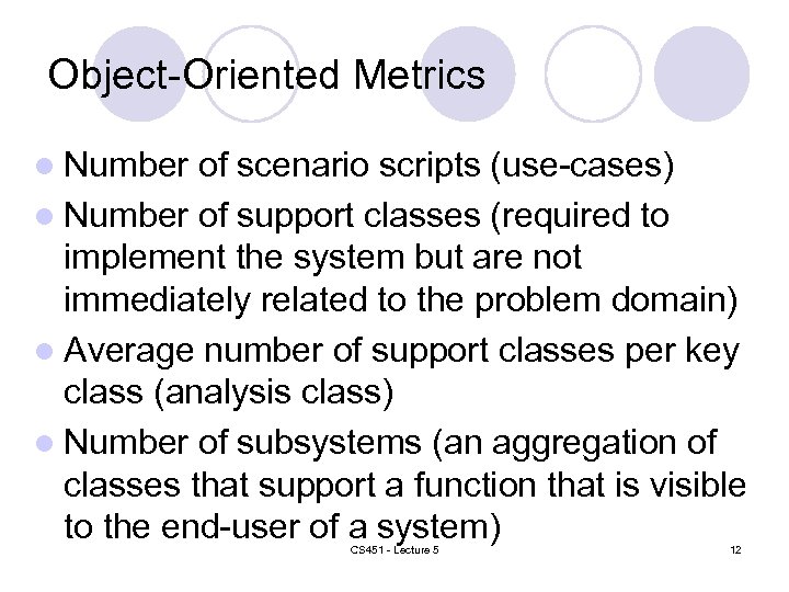 Object-Oriented Metrics l Number of scenario scripts (use-cases) l Number of support classes (required
