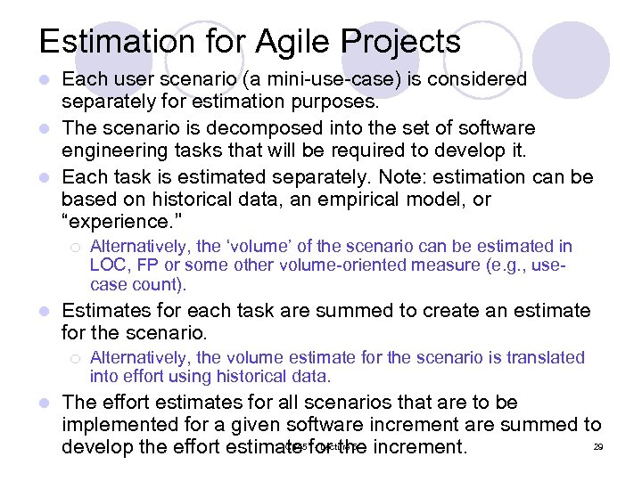 Estimation for Agile Projects Each user scenario (a mini-use-case) is considered separately for estimation