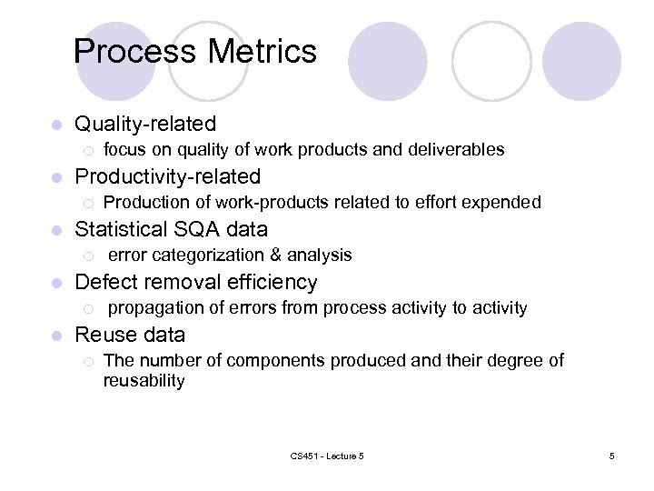 Process Metrics l Quality-related ¡ l Productivity-related ¡ l error categorization & analysis Defect