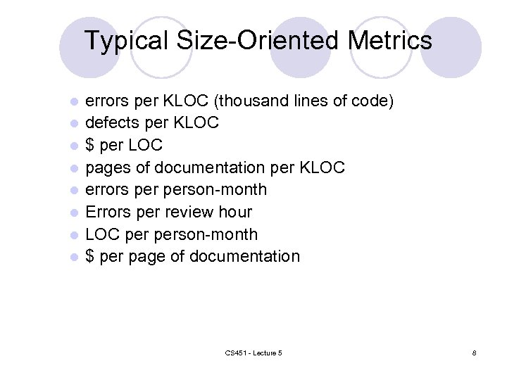 Typical Size-Oriented Metrics l l l l errors per KLOC (thousand lines of code)