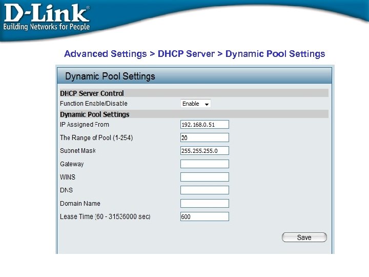 Advanced Settings > DHCP Server > Dynamic Pool Settings 
