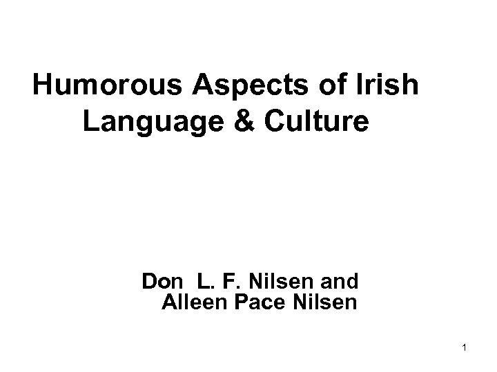 Humorous Aspects of Irish Language & Culture Don L. F. Nilsen and Alleen Pace