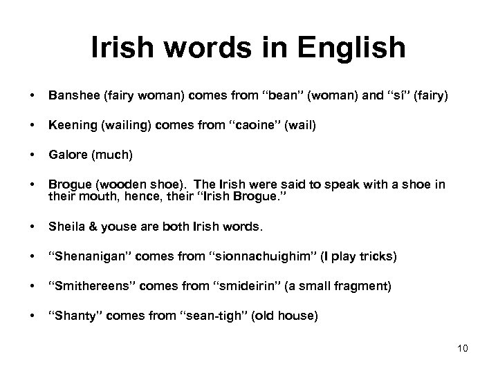 Irish words in English • Banshee (fairy woman) comes from “bean” (woman) and “sí”