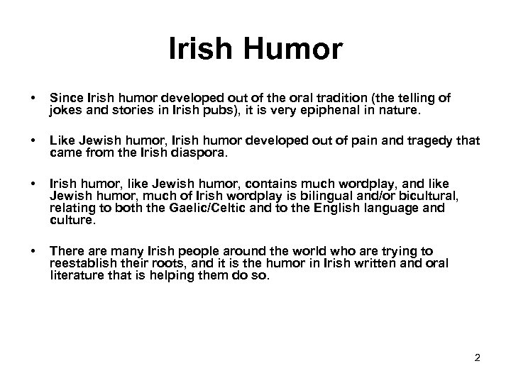Irish Humor • Since Irish humor developed out of the oral tradition (the telling