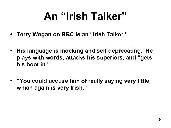 An “Irish Talker” • Terry Wogan on BBC is an “Irish Talker. ” •