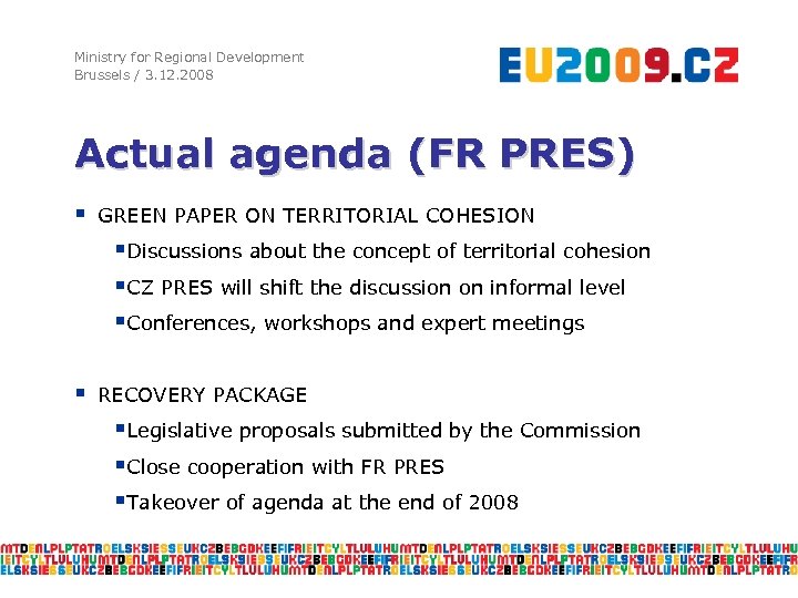 Ministry for Regional Development Brussels / 3. 12. 2008 Actual agenda (FR PRES) §