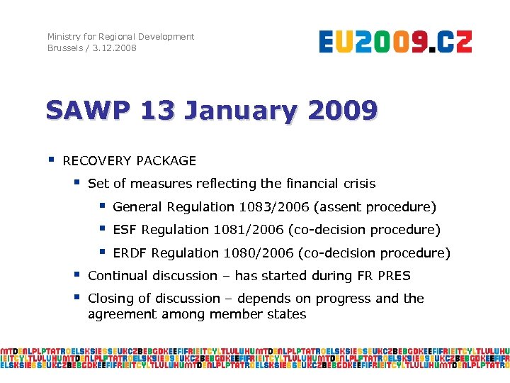 Ministry for Regional Development Brussels / 3. 12. 2008 SAWP 13 January 2009 §