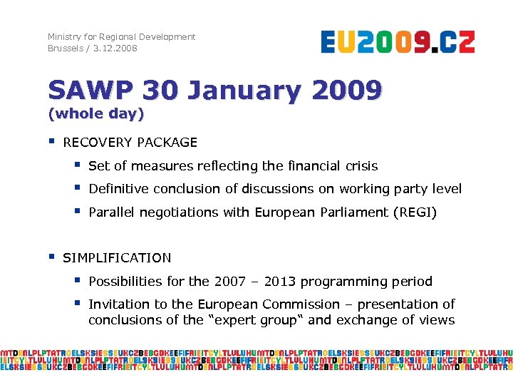 Ministry for Regional Development Brussels / 3. 12. 2008 SAWP 30 January 2009 (whole