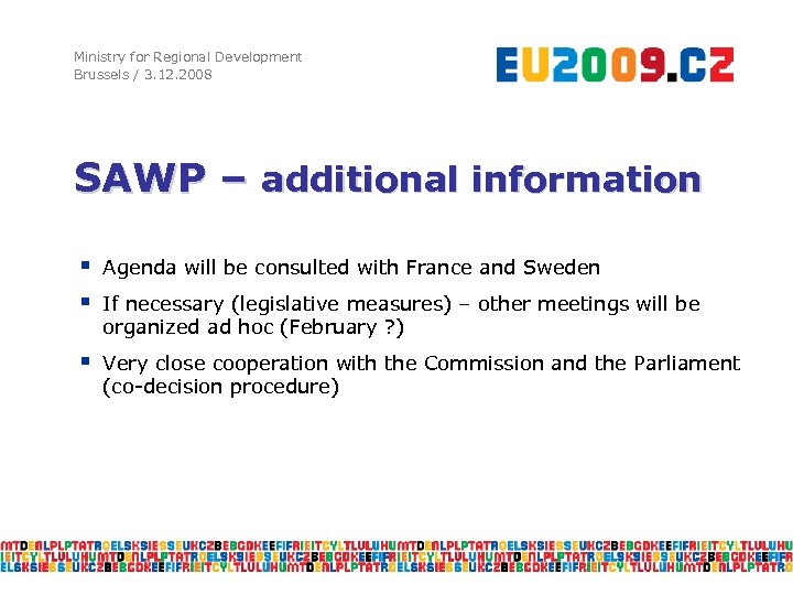 Ministry for Regional Development Brussels / 3. 12. 2008 SAWP – additional information §